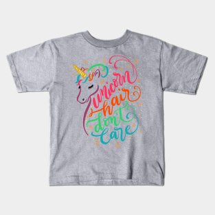 Unicorn Hair Don't Care Rainbow Hair Hand Lettered Kids T-Shirt